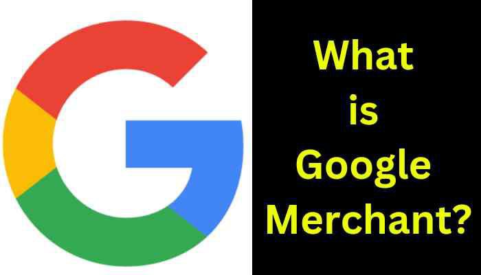 What is Google Merchant? - All About Of Google Merchant 